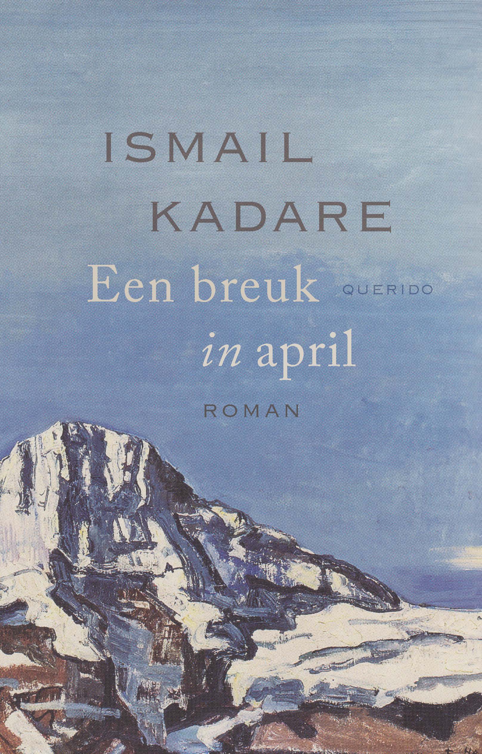 Ismail Kadare - Een breuk in april