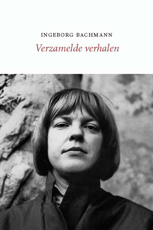 Ingeborg Bachmann - Verzamelde verhalen
