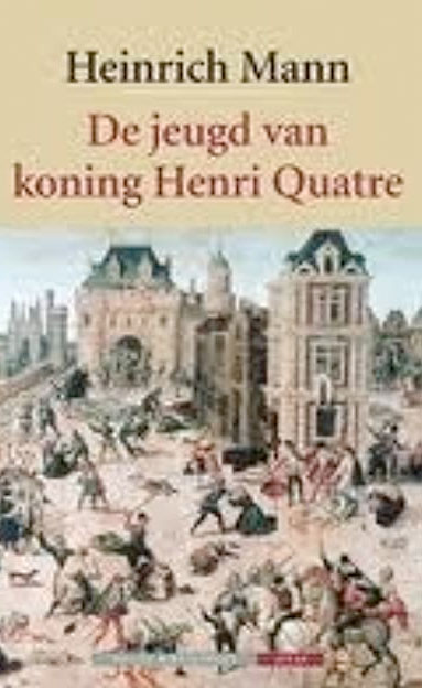 Heinrich Mann - De jeugd van koning Henri Quatre